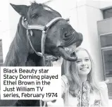  ??  ?? Black Beauty star Stacy Dorning played Ethel Brown in the Just William TV series, February 1974