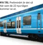  ??  ?? NYA TÅG. Preliminär­t är det så här som de 22 nya tågen kommer se ut.