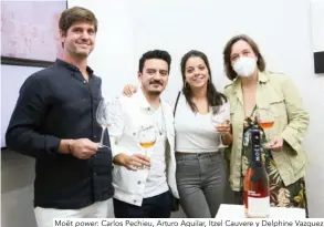  ??  ?? Moët power: Carlos Pechieu, Arturo Aguilar, Itzel Cauvere y Delphine Vazquez