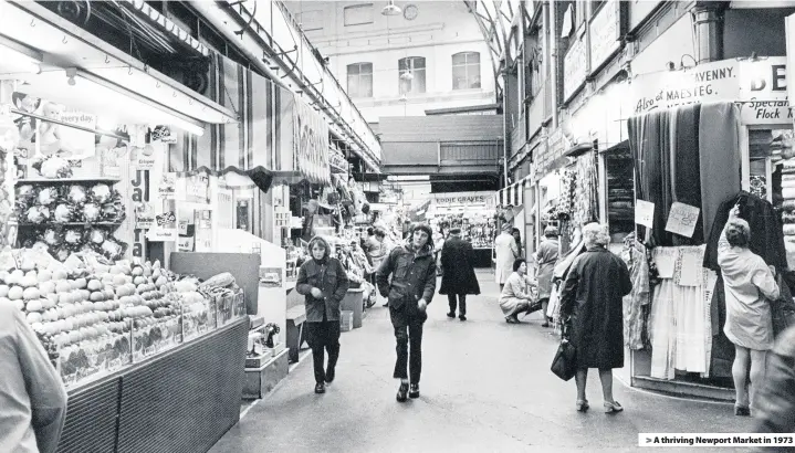  ??  ?? > A thriving Newport Market in 1973