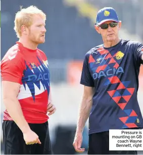  ??  ?? Pressure is mounting on GB coach Wayne Bennett, right