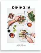  ?? CLARKSON POTTER ?? Alison Roman's book "Dining In" includes fish recipes. Roman is a former editor at Bon Appetit.