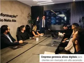  ??  ?? Empresa gerencia ativos digitais para clientes em mercado em alta ascensão