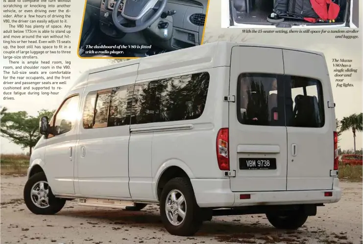  ??  ?? The Maxus V80 has a single sliding door and rear fog lights.