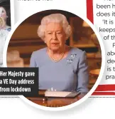  ??  ?? Her Majesty gave a VE Day address from lockdown