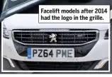  ??  ?? Facelift models after 2014 had the logo in the grille.