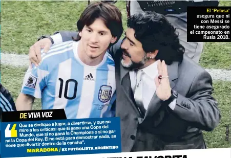  ??  ?? El ‘Pelusa’ asegura que ni con Messi se tiene asegurado el campeonato en Rusia 2018.