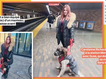  ?? ?? Carolanne Richard-Parent
à la station Mont-Royal avec Guss, qui doit porter
sa muselière dans le métro.