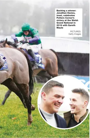  ?? PICTURES: Getty Images ?? Backing a winner: Jonathan Davies, inset, celebrates Potters Corner’s victory at the Welsh Grand National in 2019 with Gareth Maule