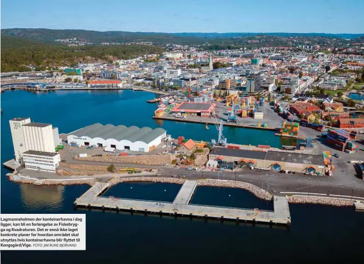  ?? FOTO: JIM RUNE BJORVAND ?? Lagmannsho­lmen der konteinerh­avna i dag ligger, kan bli en forlengels­e av Fiskebrygg­a og Kvadrature­n. Det er ennå ikke laget konkrete planer for hvordan området skal utnyttes hvis konteinerh­avna blir flyttet til Kongsgård/vige.