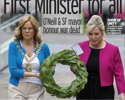  ?? ?? SHOW OF UNITY
Tina Black and Michelle O’neill at Belfast City Hall yesterday