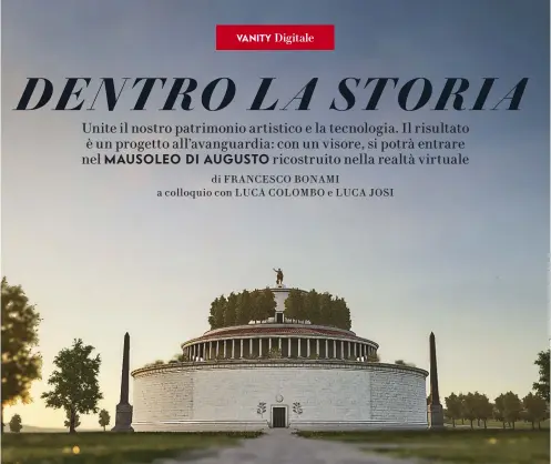  ??  ?? COME DAL VIVO La ricostruzi­one in realtà virtuale del Mausoleo di Augusto di Roma. La digitalizz­azione del monumento è un progetto di Fondazione TIM e Facebook per il Comune di Roma.