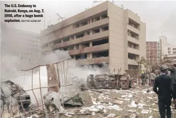  ?? SAYYID AZIM/AP ?? The U.S. Embassy in Nairobi, Kenya, on Aug. 7, 1998, after a huge bomb explosion.