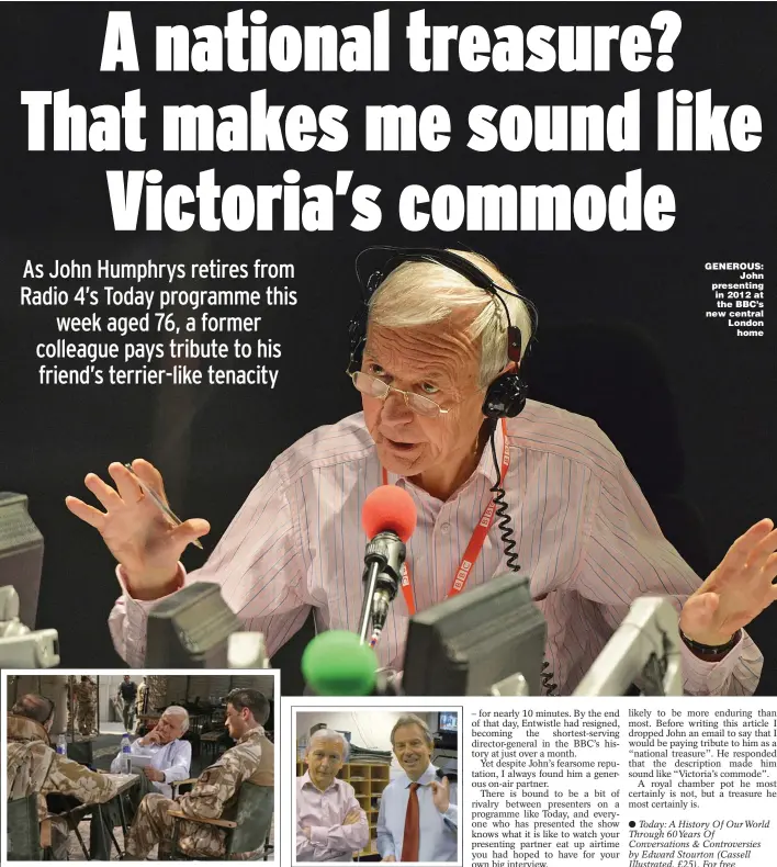  ??  ?? REPORTER: Left, in Basra with British troops and, right, in 2005 when he challenged Tony Blair over Iraq GENEROUS: John presenting in 2012 at the BBC’s new central London home