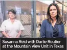  ??  ?? Susanna Reid with Darlie Routier at the Mountain View Unit in Texas