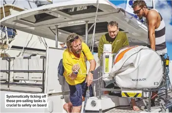  ??  ?? Systematic­ally ticking off those pre-sailing tasks is crucial to safety on board