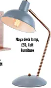  ?? ?? Maya desk lamp, £39, Cult Furniture