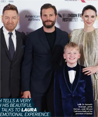  ?? ?? L-R: Sir Kenneth Branagh, Jamie Dornan, Jude Hill and Caitriona Balfe at the premiere of Belfast