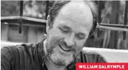  ??  ?? WILLIAM DALRYMPLE