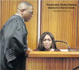  ?? /WERNER HILLS ?? Prosecutor Nceba Ntelwa listens to Cheryl Zondi.