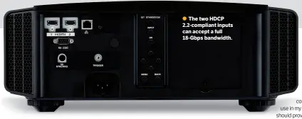  ??  ?? The two HDCP 2.2-compliant inputs can accept a full 18-Gbps bandwidth.