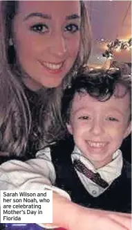  ??  ?? Sarah Wilson and her son Noah, who are celebratin­g Mother’s Day in Florida