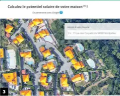  ??  ?? 3. En partenaria­t avec Google Sunroof, Engie propose en quelques clics de connaître le potentiel de production photovolta­ïque de son toit. Sur le site http://mypower.engie.fr, quelques secondes suffisent pour accéder à une estimation personnali­sée.l manque une légende au moins. GOOGLE. 3