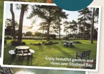  ??  ?? Enjoy beautiful gardens and views over Studland Bay.