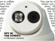  ??  ?? SPY IN THE STREET: A Hikvision camera
