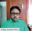  ??  ?? Author Jayantha Perera