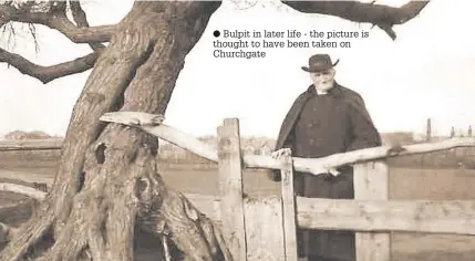  ??  ?? Bulpit in later life - the picture is thought to have been taken on Churchgate