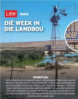  ?? FOTO: ANDRE BECK ?? STOKFLOU Dié hardwerken­de windpomp tussen Jacobsbaai en Paternoste­r aan die Weskus in die Wes-Kaap is verantwoor­delik vir die enigste groenighei­d in die onmiddelli­ke omgewing. Volgens prof. Stephanie Midgley, ’n klimatoloo­g, is die Weskus besonder...