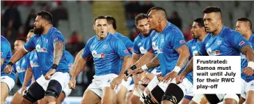  ??  ?? Frustrated: Samoa must wait until July for their RWC play-off