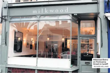  ?? RICHARD WILLIAMS ?? Milkwood Bistro on Pontcanna Street in Cardiff