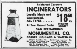  ?? FILE PHOTO ?? This advertisem­ent in the San Bernardino Sun Telegram on Feb. 7, 1954, shows new, reinforced concrete incinerato­rs starting at $18.50, including delivery. These units were made in San Bernardino.