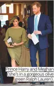  ??  ?? Prince Harry and Meghan (she’s in a gorgeous olive green Ralph Lauren).