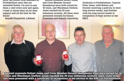  ??  ?? ● Second coxswain Robert Jones and Crew Member Geraint Humphreys have both served for 30 years and Winchman Gwilym Jones reached his 20 year milestone recently. Inset, John Jones has been presented with a certificat­e in recognitio­n of his service to...