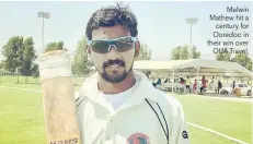  ??  ?? Melwin Mathew hit a century for Ooredoo in their win over OUA Travel.