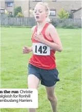  ??  ?? On the run Christie Dalgleish for Ronhill Cambuslang Harriers