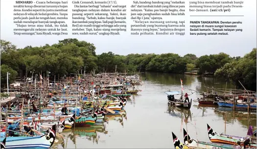  ?? CHANDRA SATWIKA / JAWA POS ?? PANEN TANGKAPAN: Deretan perahu nelayan di muara sungai kawasan Sedati kemarin. Tampak nelayan yang baru pulang setelah melaut.