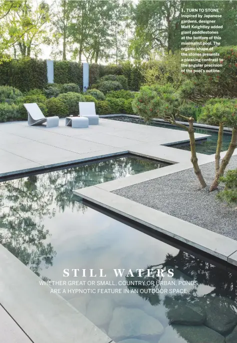  ??  ?? 1. TURN TO STONE Inspired by Japanese gardens, designer Matt Keightley added giant paddleston­es at the bottom of this minimalist pool. The organic shape of the stones presents a pleasing contrast to the angular precision of the pool’s outline.