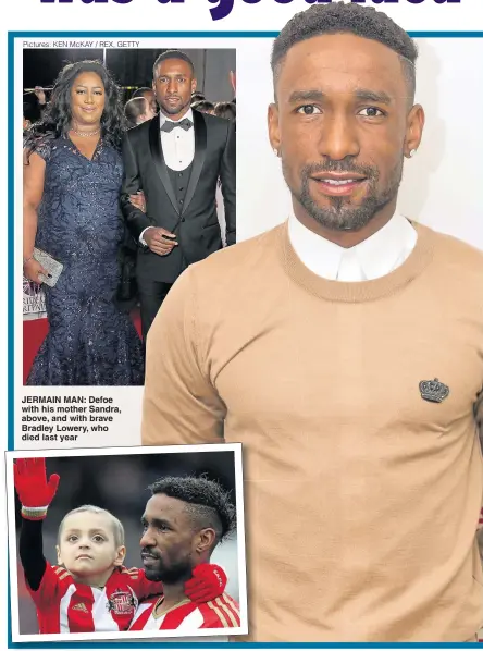  ?? Pictures: KEN McKAY / REX, GETTY ?? JERMAIN MAN: Defoe with his mother Sandra, above, and with brave Bradley Lowery, who died last year
Jermain Defoe has partnered with Ben Fogle and Quorn to explore how meat reduction can be healthier for you and the planet. Visit quorn. co. uk/ whats-...