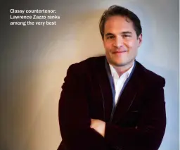  ?? ?? Classy counterten­or: Lawrence Zazzo ranks among the very best