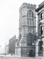  ??  ?? St Michael’s Church at Gloucester Cross. The nave was demolished in 1955