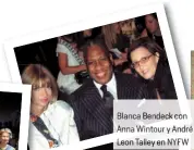  ??  ?? Blanca Bendeck con Anna Wintour y André Leon Talley en NYFW