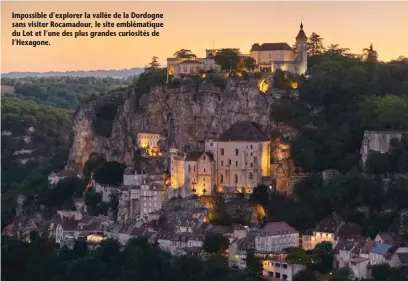  ??  ?? Impossible d’explorer la vallée de la Dordogne sans visiter Rocamadour, le site emblématiq­ue du Lot et l’une des plus grandes curiosités de l’Hexagone.