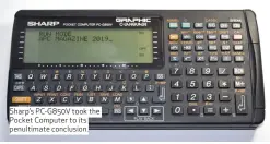  ??  ?? Sharp’s PC-G850V took the Pocket Computer to its penultimat­e conclusion.