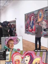  ??  ?? Grayson Perry Foto nga Getty Images Foto nga ekspozita