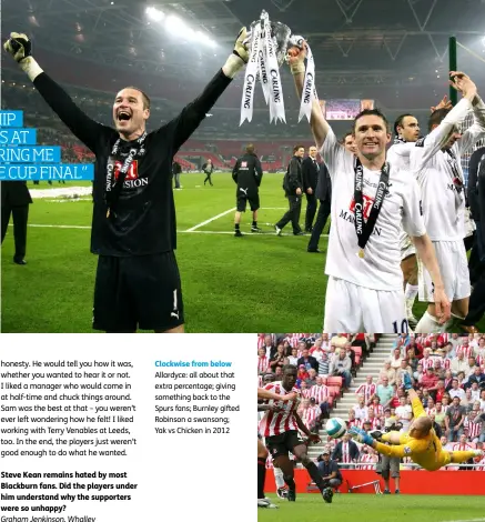  ??  ?? Clockwise from below Allardyce: all about that extra percentage; giving something back to the Spurs fans; Burnley gifted Robinson a swansong; Yak vs Chicken in 2012