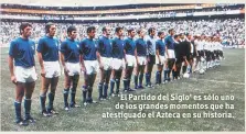  ??  ?? ‘El Partido del Siglo’ es sólo uno de los grandes momentos que ha atestiguad­o el Azteca en su historia.